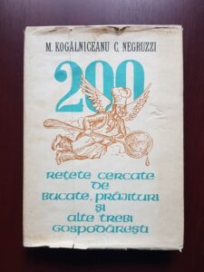 M. Kogalniceanu, C. Negruzzi - 200 retete cercate de bucate, prajituri si alte trebi gospodaresti (1973)