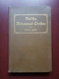 Robert Falke - Compararea personalitatilor si religiilor lui Buddha, Mahomed si Hristos volumul 2 (1900, limba germana)