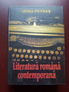 Irina Petras - Literatura romana contemporana. O panorama (2008, editie cartonata)