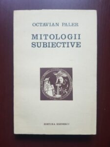 Octavian Paler - Mitologii subiective (1975, prima editie)