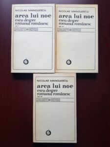 Nicolae Manolescu - Arca lui Noe. Eseu despre romanul romanesc 3 volume