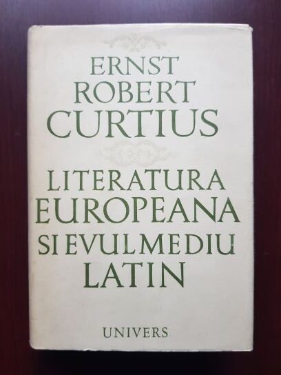 Ernst Robert Curtius - Literatura europeana si Evul Mediu latin (1979, editie cartonata)