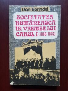 Dan Berindei - Societatea romanesca in vremea lui Carol I (1866-1876)