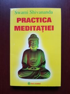 Swami Shivananda - Practica meditatiei