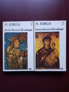Nicolae Iorga - Istoria Bisericii Romanesti 2 volume (1995, reeditarea editie din 1928)