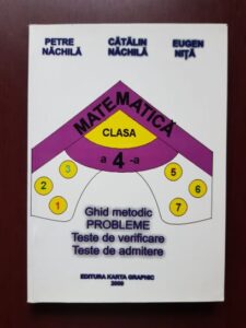 Petre Nachila, Catalin Nachila - Matematica clasa a 4-a. Ghid metodic, probleme, teste de verificare si admitere