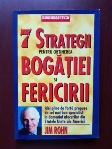 Jim Rohn - 7 strategii pentru obtinerea bogatiei si fericirii