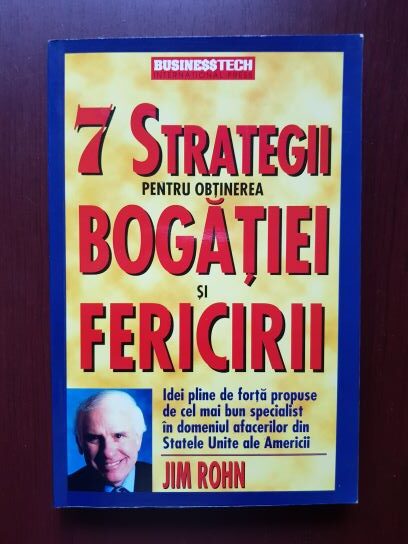 Jim Rohn - 7 strategii pentru obtinerea bogatiei si fericirii