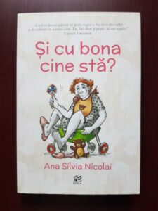 Ana Silvia Nicolai - Si cu bona cine sta?