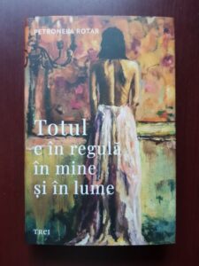 Petronela Rotar - Totul e in regula in mine si in lume (2024, editie cartonata)