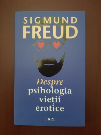Sigmund Freud - Despre psihologia vietii erotice