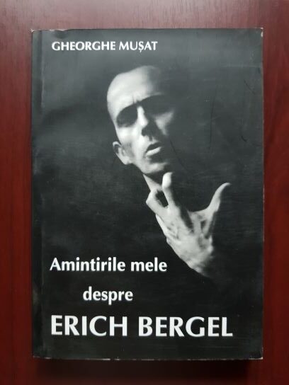 Gheorghe Musat - Amintirile mele despre Erich Bergel (contine cele 2 cd-uri)