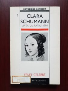 Catherine Lepront - Clara Schumann, viata la patru maini