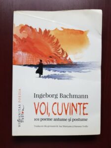 Ingeborg Bachmann - Voi, cuvinte. 101 poeme antume si postume