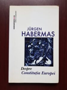 Jurgen Habermas - Despre Constitutia Europei