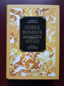 Aurelia Marinescu - Codul bunelor maniere astazi (2015, editie cartonata)