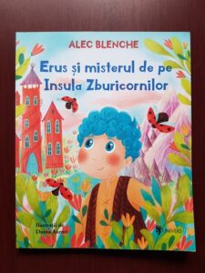 Alec Blenche - Erus si misterul de pe Insula Zburicornilor (2020, ilustratii de Doina Zavadschi)