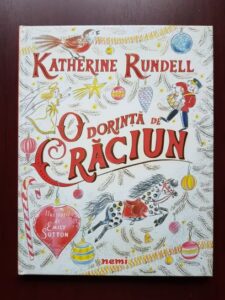 Katherine Rundell - O dorinta de Craciun (2019, ilustratii de Emily Sutton)