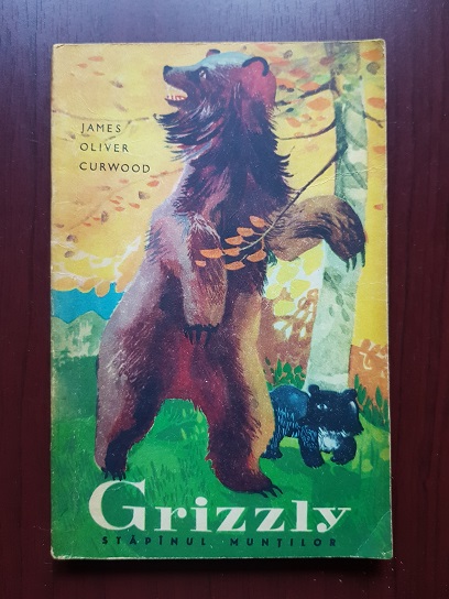 James Oliver Curwood - Grizzly, stapanul muntilor. Istorisire din tinuturile salbatice (1965)