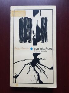 Papp Ferenc - Sub radacini si inca o povestire (1966)