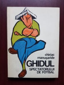 Chiriac Manusaride - Ghidul spectatorului de fotbal
