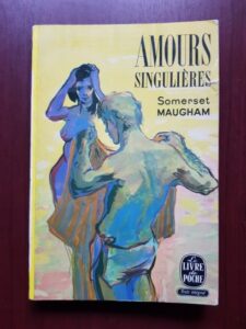 Somerset Maugham - Amours singulieres