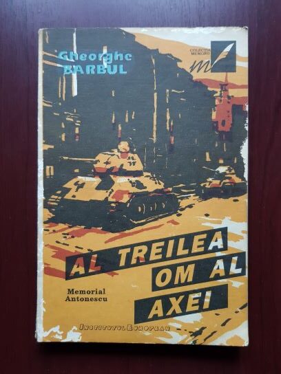 Gheorghe Barbul - Al treilea om al axei. Memorial Antonescu