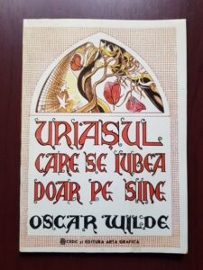 Oscar Wilde - Uriasul care se iubea doar pe sine (1993, ilustratii de Mariana Elas)
