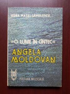 Aura Matei Savulescu - O lume in cantec. Angela Moldovan