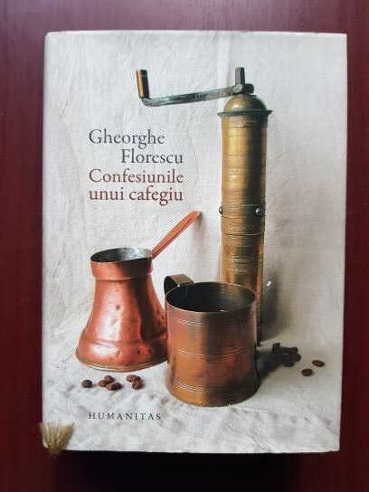 Gheorghe Florescu - Confesiunile unui cafegiu (2014, editie cartonata)