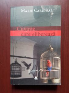 Marie Cardinal - Cuvinte care elibereaza. Romanul unei psihanalize (2006)