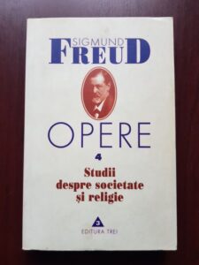 Sigmund Freud - Studii despre societate si religie. Opere, volumul 4