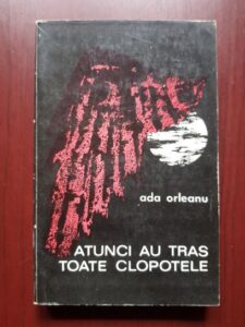 Ada Orleanu - Atunci au tras toate clopotele (1970, cu autograful si dedicatia autoarei)