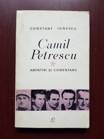 Constant Ionescu - Camil Petrescu. Amintiri si comentarii