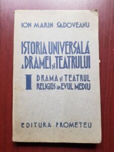 Ion Marin Sadoveanu - Istoria universala a dramei si teatrului religios in evul mediu volumul 1 (1942)