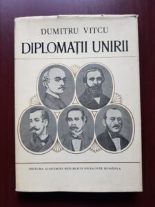 Dumitru Vitcu - Diplomatii Unirii (1979, editie cartonata)