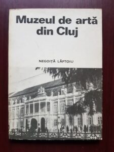 Negoita Laptoiu - Muzeul de arta din Cluj
