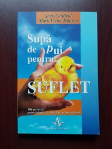 Jack Canfield, Mark Victor Hansen - Supa de pui pentru suflet