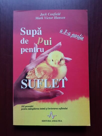 Jack Canfield, Mark Victor Hansen - Supa de pui pentru suflet, a 3-a portie