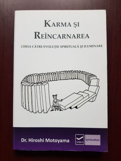 Hiroshi Motoyama - Karma si reincarnarea. Cheia catre evolutie spirituala si iluminare