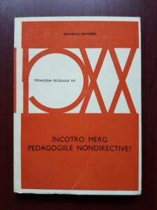 Georges Snyders - Incotro merg pedagogiile nondirective? Autoritatea profesorului si libertatea elevilor