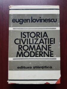 Eugen Lovinescu - Istoria civilizatiei romane moderne (1972, editie cartonata)