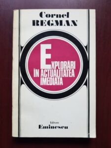 Cornel Regman - Explorari in actualitatea imediata (1978, cu autograful si dedicatia autorului)