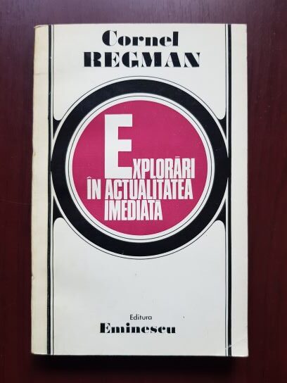 Cornel Regman - Explorari in actualitatea imediata (1978, cu autograful si dedicatia autorului)