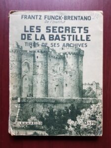 Frantz Funck Brentano - Les secrets de la bastille. Tires de ses archives (1932)