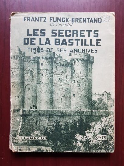 Frantz Funck Brentano - Les secrets de la bastille. Tires de ses archives (1932)
