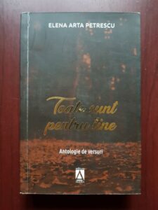 Elena Arta Petrescu - Toate sunt pentru tine. Antologie de versuri