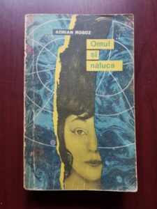 Adrian Rogoz - Omul si naluca (1965, cu autograful si dedicatia autorului)