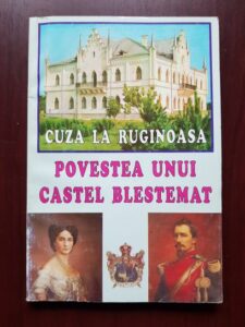 Theodor Rascanu - Povestea unui castel blestemat. Cuza la Ruginoasa