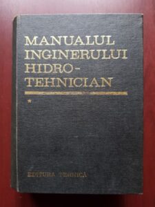 Dumitru Dumitrescu, Radu A. Pop - Manualul inginerului hidro-tehnician volumul 1